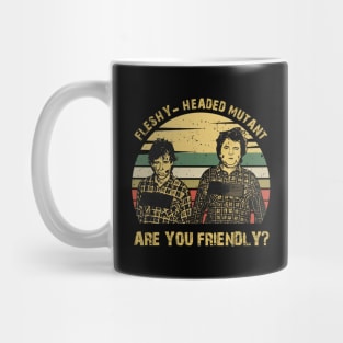 Fleshy Headed Mutant are You Friendly Vintage Mug